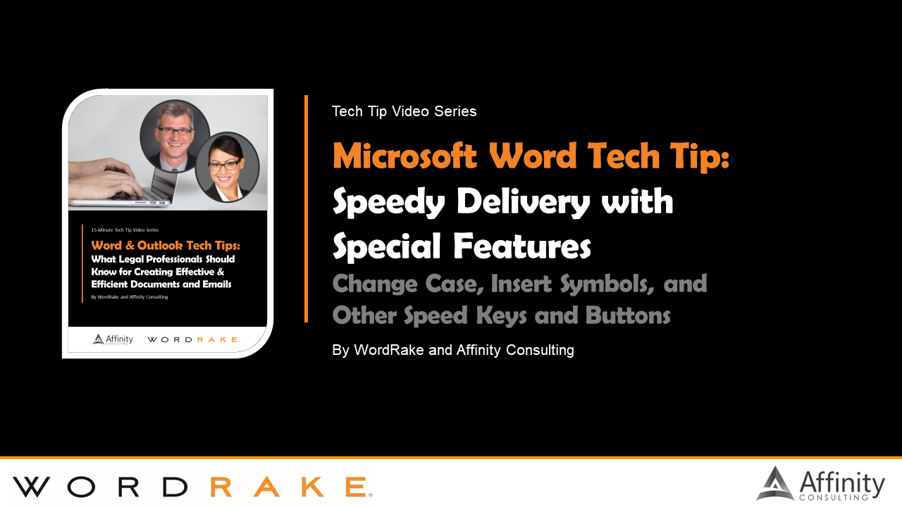 Tech Tip Video Series - Microsoft Word Tech Tip: Speedy Delivery with Special Features - Change Case, Insert Symbols, and Other Speed Keys and Buttons - By WordRake and Affinity Consulting