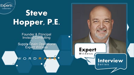 Steve Hopper, P.E.: A Supply Chain Operations Expert Witness Interview