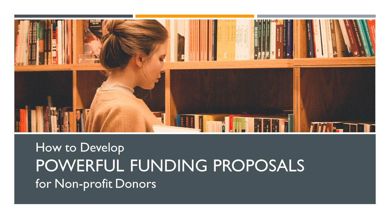 How to Develop Powerful Funding Proposals for Nonprofit Donors
