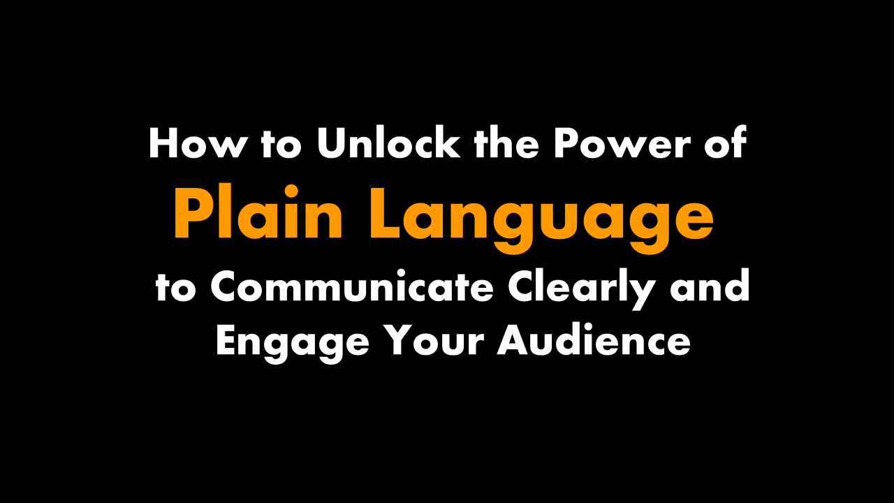 How to Unlock the Power of Plain Language