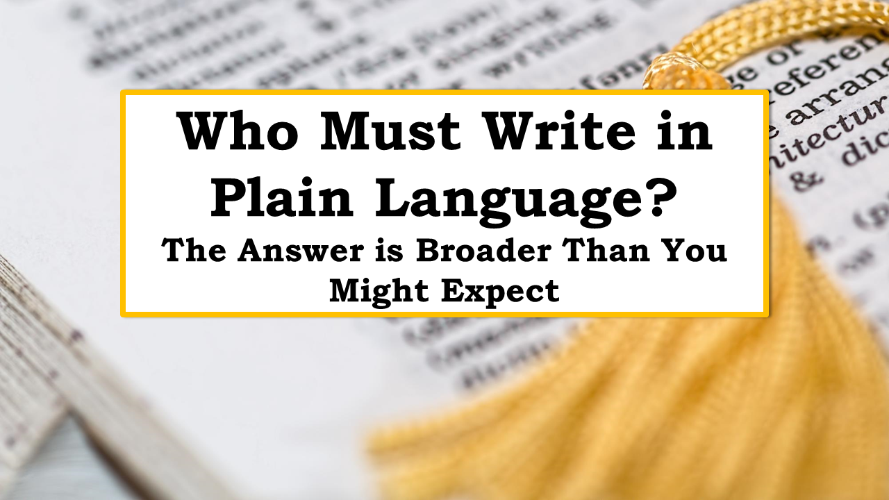 Who Must Write in Plain Language? The Answer is Broader Than You Might Expect